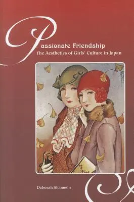 Szenvedélyes barátság: A lánykultúra esztétikája Japánban - Passionate Friendship: The Aesthetics of Girl's Culture in Japan