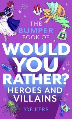 A „Inkább te?”-könyv: Hősök és gonosztevők kiadása - The Bumper Book of Would You Rather?: Heroes and Villains Edition