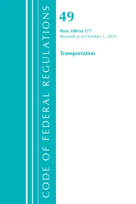 Code of Federal Regulations, 49. cím Transportation 100-177, 2021. október 1-jei hatállyal felülvizsgált változat (Office of the Federal Register (U S )) - Code of Federal Regulations, Title 49 Transportation 100-177, Revised as of October 1, 2021 (Office of the Federal Register (U S ))