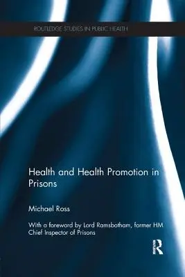 Egészség és egészségfejlesztés a börtönökben - Health and Health Promotion in Prisons