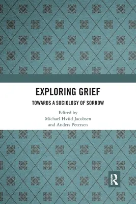 Exploring Grief: A bánat szociológiája felé - Exploring Grief: Towards a Sociology of Sorrow