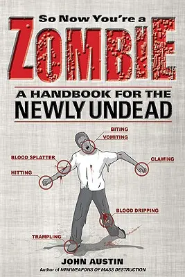 Szóval most már zombi vagy: Kézikönyv az újonnan halhatatlanok számára - So Now You're a Zombie: A Handbook for the Newly Undead