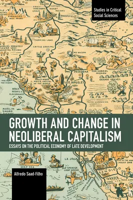 Növekedés és változás a neoliberális kapitalizmusban: Esszék a késői fejlődés politikai gazdaságtanáról - Growth and Change in Neoliberal Capitalism: Essays on the Political Economy of Late Development