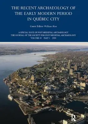 A kora újkori régészet Quebec Cityben: 2009 - The Recent Archaeology of the Early Modern Period in Quebec City: 2009