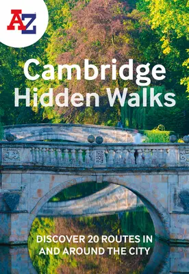 A-Z Cambridge Hidden Walks: Fedezzen fel 20 útvonalat a városban és környékén - A-Z Cambridge Hidden Walks: Discover 20 Routes in and Around the City