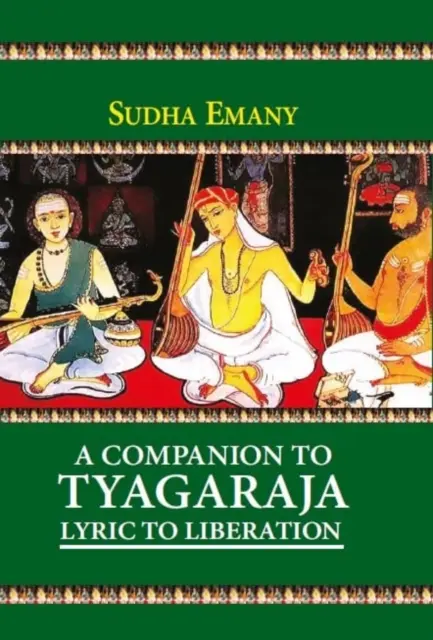 Tyagaraja kísérője: Líra a felszabaduláshoz - Companion to Tyagaraja: Lyric to Liberation