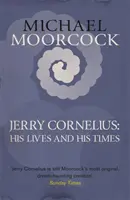 Jerry Cornelius: Élete és kora - Jerry Cornelius: His Lives and His Times