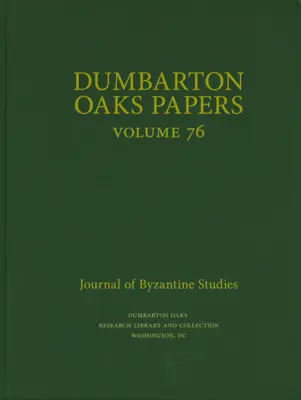 Dumbarton Oaks Papers, 76. - Dumbarton Oaks Papers, 76