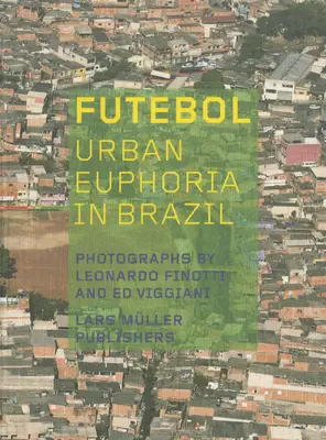 Futebol: Városi eufória Brazíliában - Futebol: Urban Euphoria in Brazil