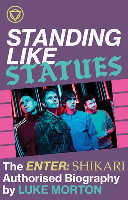 Standing Like Statues -- Az Enter Shikari hitelesített életrajza - Standing Like Statues -- The Enter Shikari Authorised Biography