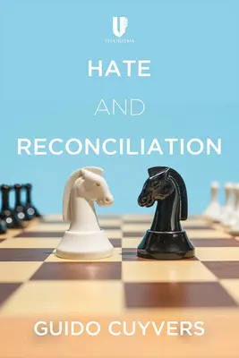 Gyűlölet és megbékélés: Megközelítések az emberek közötti kapcsolatok és a béke előmozdításához - Hate and Reconciliation: Approaches to Fostering Relationships Between People and Peace