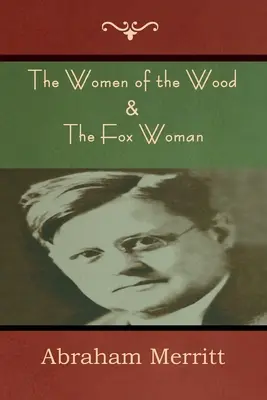 Az erdő asszonyai & A rókanő - The Women of the Wood & The Fox Woman