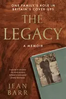 Legacy: Egy család szerepe Nagy-Britannia eltussolásában - Legacy: A Memoir - One family's role in Britain's cover-ups