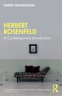 Herbert Rosenfeld: Rosenfeld: Egy kortárs bevezetés - Herbert Rosenfeld: A Contemporary Introduction