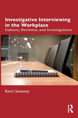 Nyomozói kihallgatás a munkahelyen: Kultúra, deviancia és nyomozás - Investigative Interviewing in the Workplace: Culture, Deviance, and Investigations