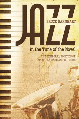 Jazz a regény idején: Az amerikai faj és kultúra időbeli politikája - Jazz in the Time of the Novel: The Temporal Politics of American Race and Culture