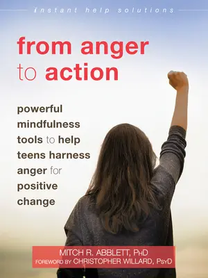 A haragtól a cselekvésig: Hatékony mindfulness eszközök, amelyek segítenek a tiniknek a düh pozitív változásra való felhasználásában - From Anger to Action: Powerful Mindfulness Tools to Help Teens Harness Anger for Positive Change