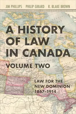 A kanadai jog története, második kötet: Jog az új domíniumban, 1867-1914 - History of Law in Canada, Volume Two: Law for a New Dominion, 1867-1914