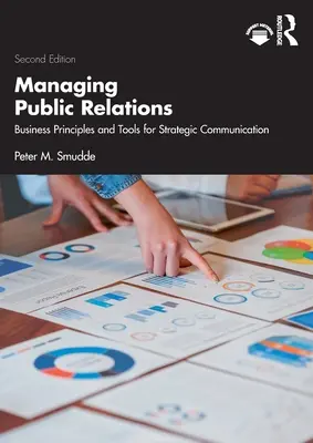 Managing Public Relations: Üzleti alapelvek és a stratégiai kommunikáció eszközei, 2e - Managing Public Relations: Business Principles and Tools for Strategic Communication, 2e