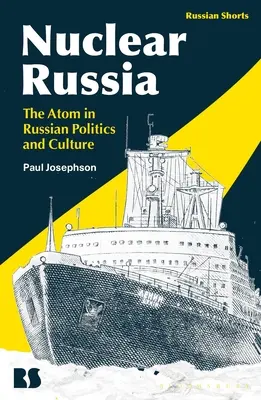 Nukleáris Oroszország: Az atom az orosz politikában és kultúrában - Nuclear Russia: The Atom in Russian Politics and Culture