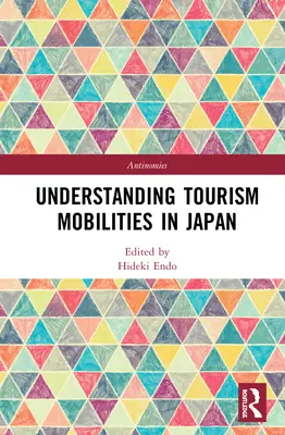 A turisztikai mobilitás megértése Japánban - Understanding Tourism Mobilities in Japan