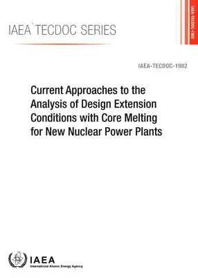 Az új atomerőművek magolvadással járó tervezési meghosszabbítási feltételeinek elemzésére vonatkozó jelenlegi megközelítések - Current Approaches to the Analysis of Design Extension Conditions with Core Melting for New Nuclear Power Plants