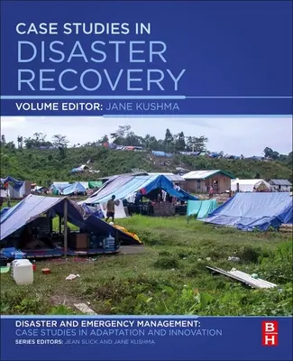 Esettanulmányok a katasztrófa utáni helyreállításról: A Volume in the Disaster and Emergency Management: Esettanulmányok az alkalmazkodásról és innovációról sorozatban - Case Studies in Disaster Recovery: A Volume in the Disaster and Emergency Management: Case Studies in Adaptation and Innovation Series