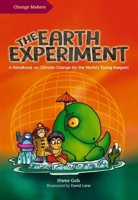 A Föld-kísérlet: Kézikönyv az éghajlatváltozásról a világ fiatal őrzői számára - The Earth Experiment: A Handbook on Climate Change for the World's Young Keepers