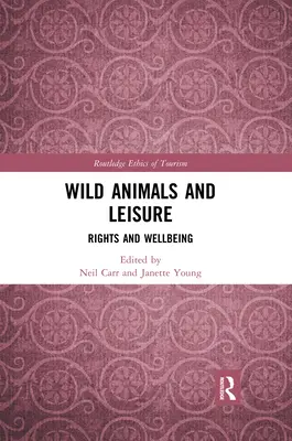 Vadállatok és szabadidő: Jogok és jólét - Wild Animals and Leisure: Rights and Wellbeing