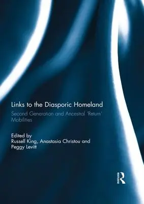 Kapcsolatok a diaszpórikus hazához: Második generációs és ősi „visszatérési” mobilitások - Links to the Diasporic Homeland: Second Generation and Ancestral 'Return' Mobilities