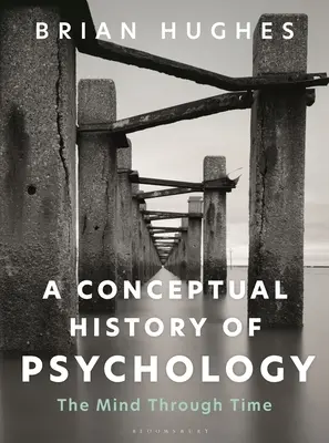 A pszichológia fogalomtörténete: Az elme az idők folyamán - A Conceptual History of Psychology: The Mind Through Time