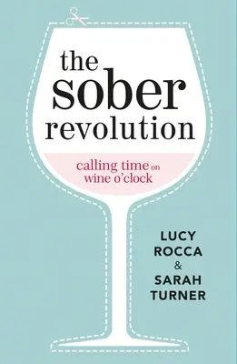 A józan forradalom: A boros órák időzítése - The Sober Revolution: Calling Time on Wine O'Clock