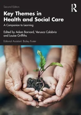 Kulcstémák az egészségügyi és szociális ellátásban: A Companion to Learning - Key Themes in Health and Social Care: A Companion to Learning