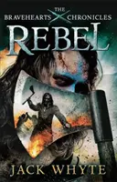 Rebel - A bátor szívek krónikái - Rebel - The Bravehearts Chronicles