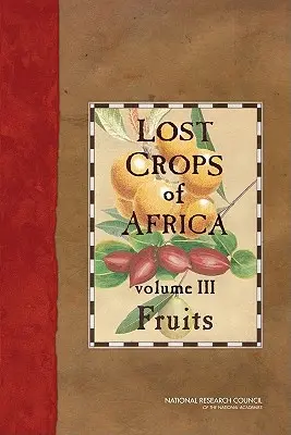 Afrika elveszett növényei: III. kötet: Gyümölcsök - Lost Crops of Africa: Volume III: Fruits