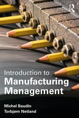Bevezetés a gyártásba: An Industrial Engineering and Management Perspective - Introduction to Manufacturing: An Industrial Engineering and Management Perspective