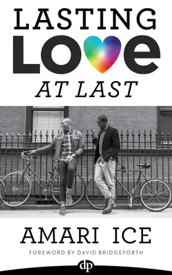 Végre tartós szerelem: A melegek útmutatója a kapcsolatokhoz - Lasting Love at Last: The Gay Guide to Relationships