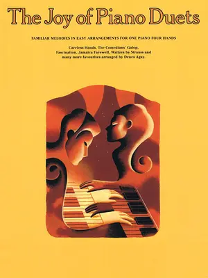 A zongoraduók öröme: Ismerős dallamok könnyű feldolgozásokban egy zongorára négykezesre - The Joy of Piano Duets: Familiar Melodies in Easy Arrangements for One Piano Four Hands