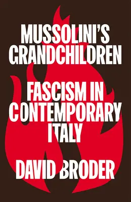 Mussolini unokái: Fasizmus a mai Olaszországban - Mussolini's Grandchildren: Fascism in Contemporary Italy