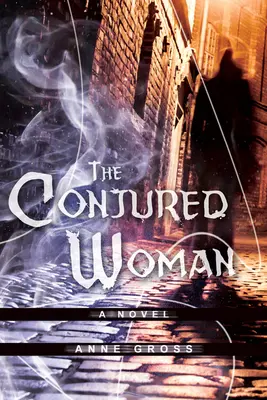 A megidézett nő: A Novelvolume 1. kötet - The Conjured Woman: A Novelvolume 1