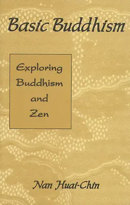 Alapvető buddhizmus: A buddhizmus és a zen felfedezése - Basic Buddhism: Exploring Buddhism and Zen