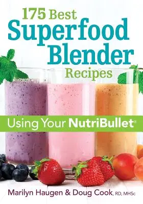 A 175 legjobb szuperételes turmixgéprecept: A Nutribullet használata - 175 Best Superfood Blender Recipes: Using Your Nutribullet