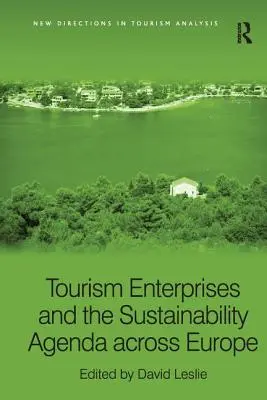 Turisztikai vállalkozások és a fenntarthatósági menetrend Európa-szerte - Tourism Enterprises and the Sustainability Agenda Across Europe