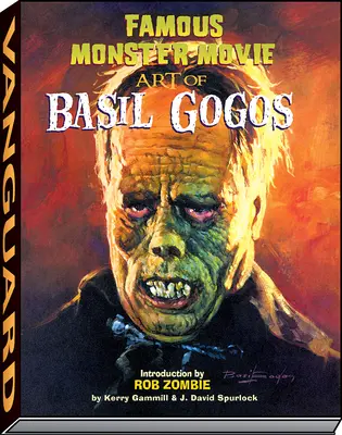 Basil Gogos híres szörnyeteg filmművészete - Famous Monster Movie Art of Basil Gogos