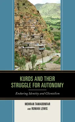 Kurdok és autonómiatörekvéseik: Tartós identitás és klientelizmus - Kurds and Their Struggle for Autonomy: Enduring Identity and Clientelism