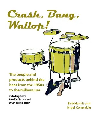 Crash, Bang, Wallop! - Az emberek és a termékek a beat mögött az 1950-es évektől az ezredfordulóig - Crash, Bang, Wallop! - The people and products behind the beat from the 1950s to the millennium