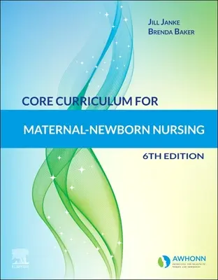 Az anyai-újdonsült ápolás alaptanterve - Core Curriculum for Maternal-Newborn Nursing