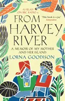 From Harvey River - Emlékirat anyámról és szigetéről (Goodison Lorna (Szerző)) - From Harvey River - A Memoir Of My Mother And Her Island (Goodison Lorna (Author))