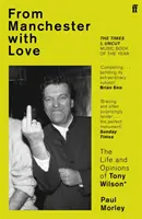 From Manchester with Love - Tony Wilson élete és véleménye - From Manchester with Love - The Life and Opinions of Tony Wilson