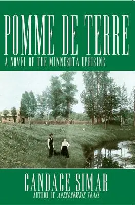 Pomme de Terre: A Minnesota felkelés regénye - Pomme de Terre: A Novel of the Minnesota Uprising